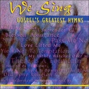 We sing..gospel''s greatest hymns