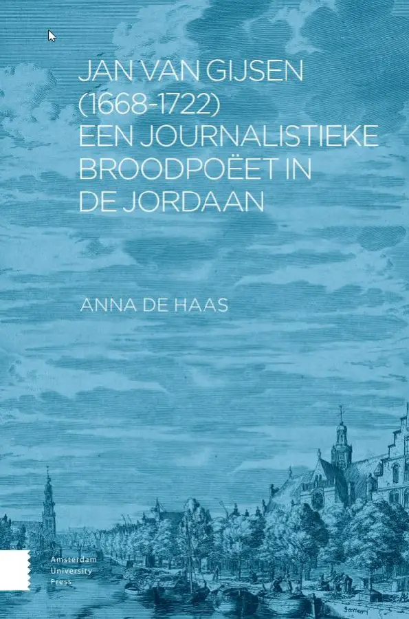 Jan van Gijsen (1668-1722), een journalistieke broodpoëet in de Jordaan