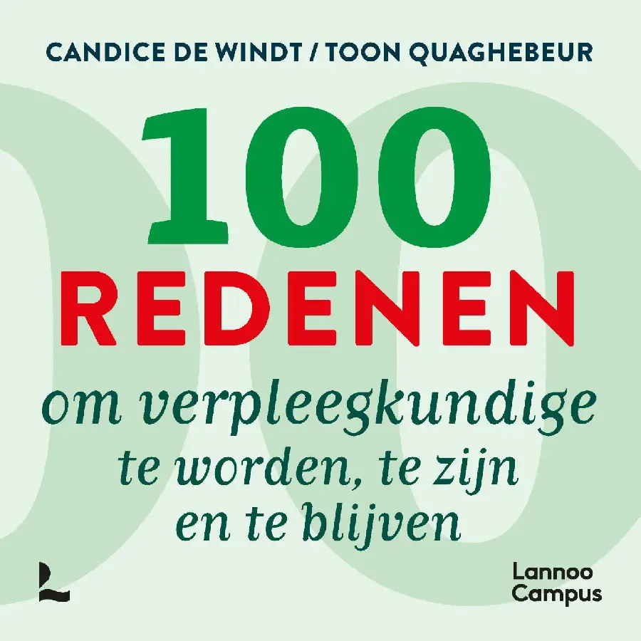 100 redenen om verpleegkundige te worden, te zijn en te blijven