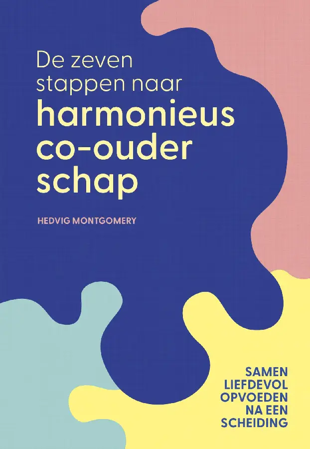 De zeven stappen naar harmonieus co-ouderschap