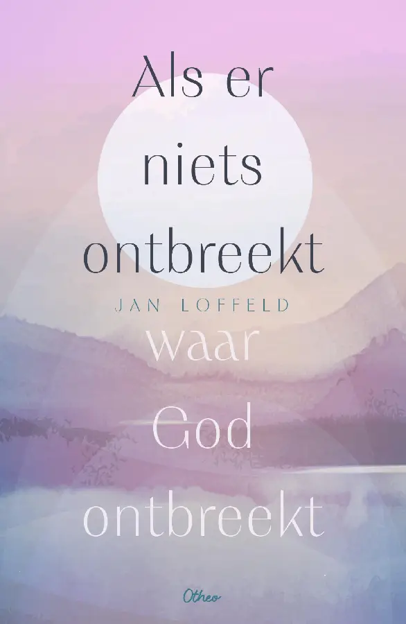 Als er niets ontbreekt waar God ontbreekt