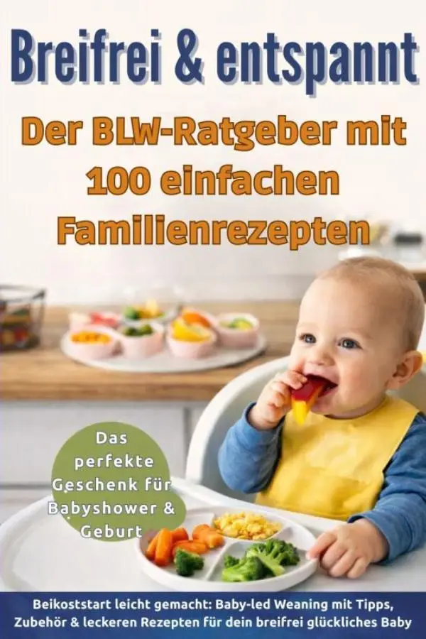 Breifrei & entspannt - Der BLW-Ratgeber mit 100 einfachen Familienrezepten(Das perfekte Geschenk für Babyshower & Geburt)