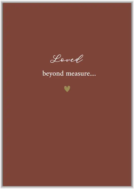 Loved beyond measure...