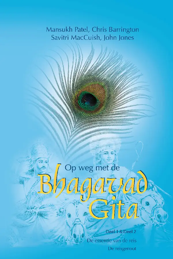 Op weg met de Bhagavad Gita / 1 & 2 De essentie van de reis & De reisgenoot