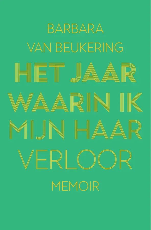 Het jaar waarin ik mijn haar verloor